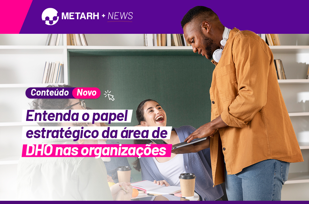 Entenda o papel estratégico da área de DHO nas organizações