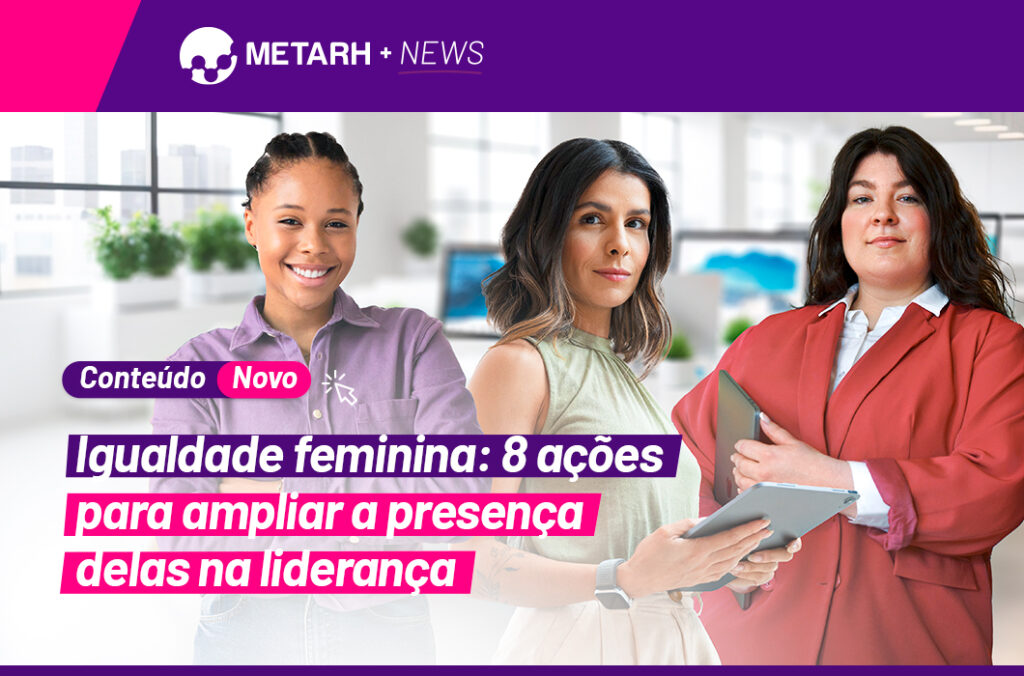 Igualdade feminina: 8 ações para ampliar a presença delas na liderança