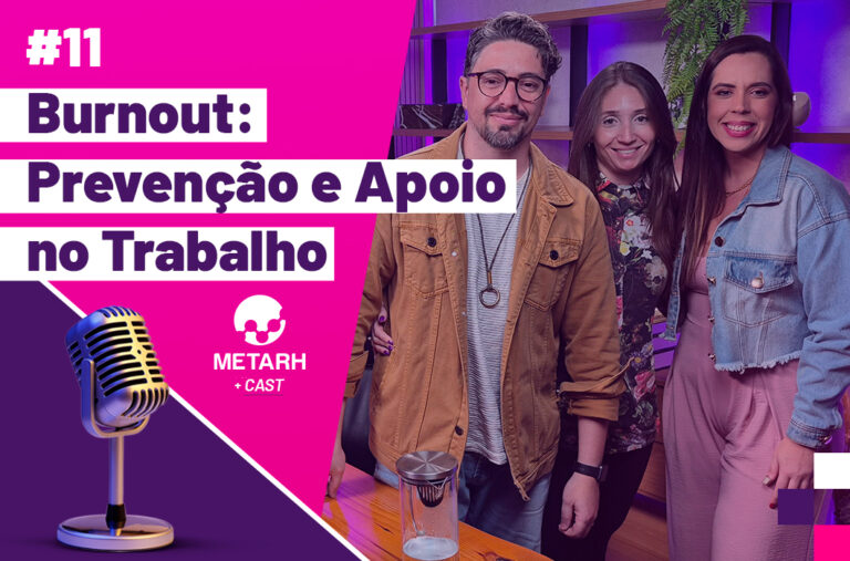 Burnout: Prevenção e Apoio no Trabalho – METARH +Cast #11