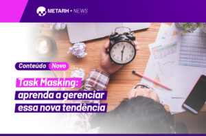 Task Masking: aprenda a gerenciar essa nova tendência
