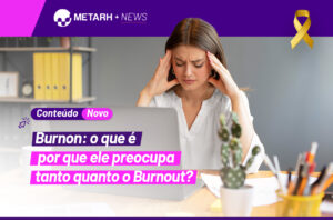 Burnon: o que é e por que ele preocupa tanto quanto o Burnout?