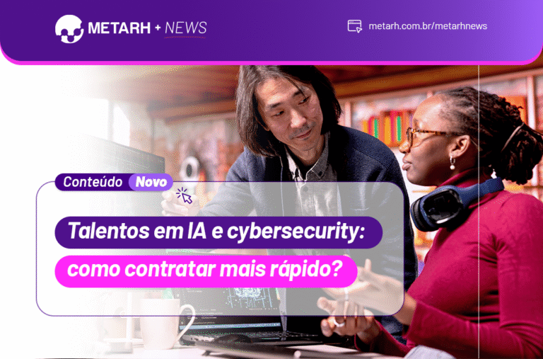 Talentos em IA e cybersecurity: como contratar mais rápido?