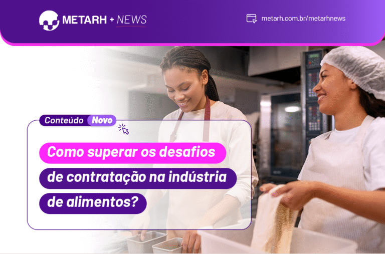 Como superar os desafios de contratação na indústria de alimentos?