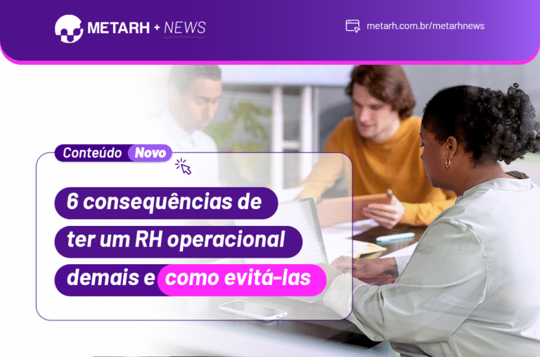 6 consequências de ter um RH operacional demais e como evitá-las