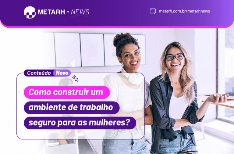 Como construir um ambiente de trabalho seguro para as mulheres?