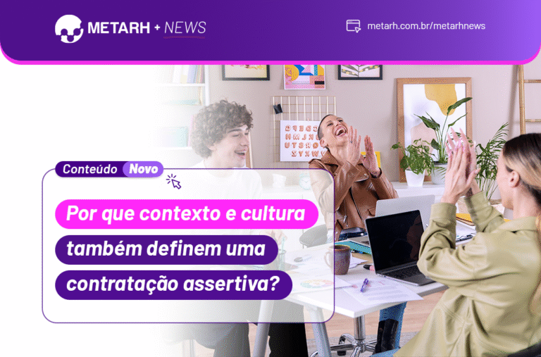 Por que contexto e cultura também definem uma contratação assertiva?