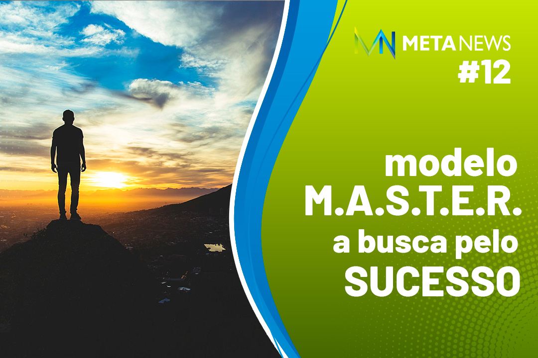 No momento você está vendo Modelo M.A.S.T.E.R.: a busca pelo sucesso | Gaya Machado | Meta News #12