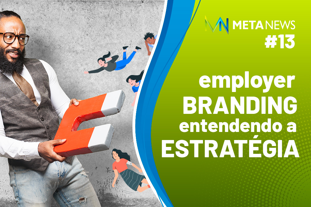 No momento você está vendo Employer Branding: entendendo a estratégia | Caio Infante | Meta News #13